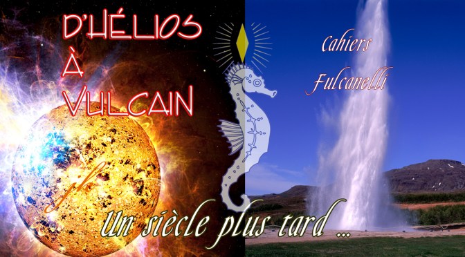 Fulcanelli à Yellowstone : d&rsquo;Hélios à Vulcain